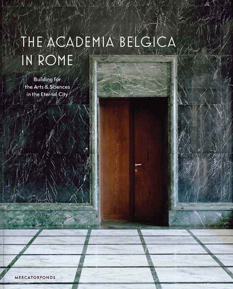 The Academia Belgica in Rome. Building for the Arts and Sciences in the Eternal City